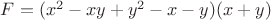 $F = (x^2-xy+y^2-x-y)(x+y)$