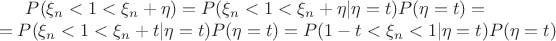 $P(\xi_n < 1 <\xi_n + \eta) = P(\xi_n < 1 <\xi_n + \eta | \eta = t) P(\eta = t) =\\
= P(\xi_n < 1 <\xi_n + t | \eta = t) P(\eta = t) = P(1 - t <\xi_n < 1 | \eta = t) P(\eta = t)$