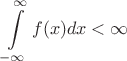 $$\int\limits_{-\infty}^{\infty} f(x)dx < \infty$$