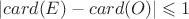 $\left\lvert card(E) - card(O) \right\rvert \leqslant 1$