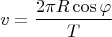 $$v=\frac{2\pi R\cos \varphi}{T}$$