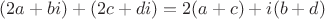 $(2a+bi)+(2c+di)=2(a+c)+i(b+d)$