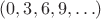 $(0,3,6,9,\ldots)$