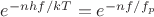 $e^{-nhf/kT} = e^{-n f/f_p}$ $e^{-nhf/kT} = e^{-n f/f_p}$