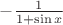 $-\frac{1}{1+\sin x}$