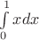 $\int\limits_0^1 {xdx} $