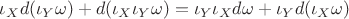 $\iota_X d(\iota_Y\omega)+d(\iota_X\iota_Y\omega)=\iota_Y\iota_X d\omega+\iota_Y d(\iota_X\omega)$