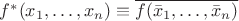 $f^*(x_1,\ldots,x_n)\equiv\overline{f(\bar x_1,\ldots,\bar x_n)}$