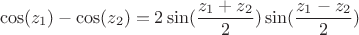 $$
\cos(z_1 )-\cos(z_2 )=2\sin(\frac{z_1+z_2}{2})\sin(\frac{z_1-z_2}{2})  
$$
