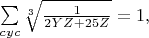 $\sum\limits_{cyc}\sqrt[3]{\frac{1}{2YZ+25Z}}=1,$