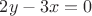 $2y-3x=0$