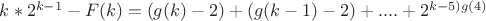 $k*2^{k-1}-F(k)=(g(k)-2)+(g(k-1)-2)+....+2^{k-5)g(4)$