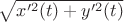 $\sqrt{x'^2(t)+y'^2(t)}$