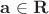$\bf a\in R$