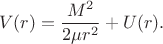 $$V(r)=\dfrac{M^2}{2\mu r^2}+U(r).$$