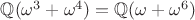 $\mathbb{Q}(\omega^3 + \omega^4) = \mathbb{Q}(\omega + \omega^6)$