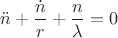 $$\ddot n+\frac{\dot n}{r}+\frac{n}{\lambda}=0$$