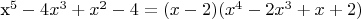 x^{5} - 4x^{3} +x^{2} -4  = (x-2)(x^{4}-2x^{3}+x+2)