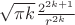 $\sqrt{\pi k}\frac{2^{2k+1}}{r^{2k}}$