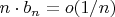 $n\cdot b_n = o(1/n)$