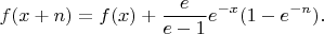 $$
f(x+n)=f(x)+\frac{e}{e-1}e^{-x}(1-e^{-n}).
$$
