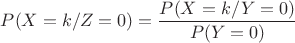 $$P(X=k/Z=0)= \frac {P(X=k/Y=0)} {P(Y=0)}$$