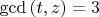 $\gcd \left( t,z \right)=3$