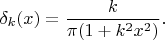 $$\delta_k(x)=\frac{k}{\pi (1+k^2 x^2)}.$$