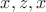 $x, z, x$