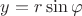 $y = r\sin\varphi$