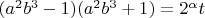 $(a^2 b^ 3 - 1)( a^2 b^ 3 + 1)= 2^\alpha t$