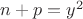 $n+p=y^2$