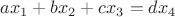 $ax_1 + bx_2 + cx_3 = dx_4$