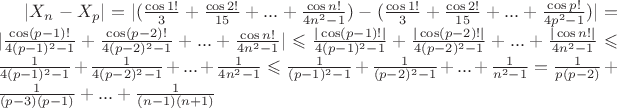 $|X_n-X_p|=|(\frac{\cos 1 !}{3}+\frac{\cos 2 !}{15}+...+\frac{\cos n !}{4n^2-1})-(\frac{\cos 1 !}{3}+\frac{\cos 2 !}{15}+...+\frac{\cos p !}{4p^2-1})|=|\frac{\cos (p-1) !}{4(p-1)^2-1}+\frac{\cos (p-2) !}{4(p-2)^2-1}+...+\frac{\cos n !}{4n^2-1}| \leqslant \frac{|\cos (p-1) !|}{4(p-1)^2-1}+\frac{|\cos (p-2) !|}{4(p-2)^2-1}+...+\frac{|\cos n !|}{4n^2-1} \leqslant \frac{1}{4(p-1)^2-1}+\frac{1}{4(p-2)^2-1}+...+\frac{1}{4n^2-1} \leqslant \frac{1}{(p-1)^2-1}+\frac{1}{(p-2)^2-1}+...+\frac{1}{n^2-1}=\frac{1}{p(p-2)}+\frac{1}{(p-3)(p-1)}+...+\frac{1}{(n-1)(n+1)}$