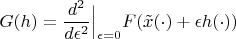 $$G(h)=\frac{d^2}{d\epsilon^2}\Big|_{\epsilon=0}F(\tilde x(\cdot)+\epsilon h(\cdot))$$
