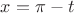 $x=\pi - t$