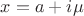 $x=a+i\mu$