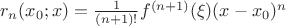 $r_n(x_0;x)=\frac{1}{(n+1)!}f^{(n+1)}(\xi)(x-x_0)^n$