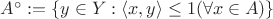 $A^\circ := \{y \in Y : \langle x,y \rangle \leq 1(\forall  x \in A )\} $