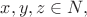 $ x, y, z\in N,$