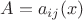 $  A=a_{ij}(x)$