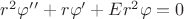 $r^2\varphi^\prime^\prime+r\varphi^\prime+Er^2\varphi=0$