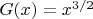 $G(x)=x^{3/2}$