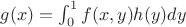 $g(x)=\int_{0}^{1}f(x,y)h(y)dy$