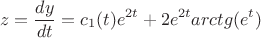 $$ z=\frac{dy}{dt}={c_1}(t)e^{2t} + 2e^{2t}arctg(e^{t})$$