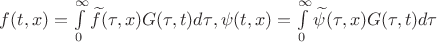$\[f(t,x) = \int\limits_0^\infty  {\widetilde f(\tau ,x)G(\tau ,t)d\tau } ,\psi (t,x) = \int\limits_0^\infty  {\widetilde \psi (\tau ,x)G(\tau ,t)d\tau } \]$