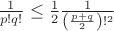 $\frac{1}{p!q!} \leq \frac{1}{2} \frac{1}{\left( \frac{p+q}{2} \right) !^2}$