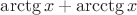 $\arctg{x}+\arcctg{x}$