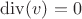 $\operatorname{div}(v)=0$