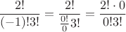 $$\frac{2!}{(-1)!3!}=\frac{2!}{\frac{0!}0 3!}=\frac{2!\cdot 0}{0! 3!}$$